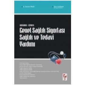 AÇIKLAMALI İÇTİHATLI GENEL SAĞLIK SİGORTASI SAĞLIK VE TEDAVI YARDIMI - İBRAHİM PINAR;ÖMER ÇALIŞKAN