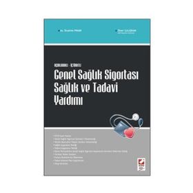 AÇIKLAMALI İÇTİHATLI GENEL SAĞLIK SİGORTASI SAĞLIK VE TEDAVI YARDIMI - İBRAHİM PINAR;ÖMER ÇALIŞKAN