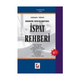 AÇIKLAMALI - İÇTİHATLI HUKUK DAVALARINDA İSPAT REHBERI - NAZIF KAÇAK