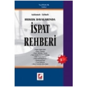 AÇIKLAMALI - İÇTİHATLI HUKUK DAVALARINDA İSPAT REHBERI - NAZIF KAÇAK