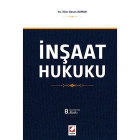 Açıklamalı İçtihatlı İnşaat Hukuku - avukat ilker hasan duman