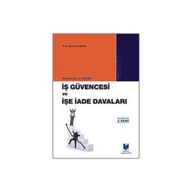 AÇIKLAMALI - İÇTİHATLI İŞ GÜVENCESİ VE İŞE İADE DAVALARI - CUMA ARIF DEMIR