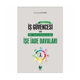 AÇIKLAMALI - İÇTİHATLI İŞ GÜVENCESİ VE İŞE İADE DAVALARI - CUMA ARIF DEMIR