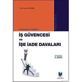 AÇIKLAMALI - İÇTİHATLI İŞ GÜVENCESİ VE İŞE İADE DAVALARI - CUMA ARIF DEMIR