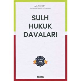 Açıklamalı - İçtihatlı Sulh Hukuk Davaları ve Tatbikatı - Hasan Özkan