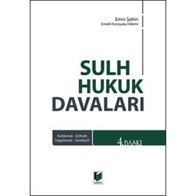 Açıklamalı - İçtihatlı Sulh Hukuk Davaları ve Tatbikatı - Hasan Özkan