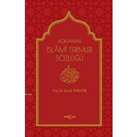 Açıklamalı İslami Terimler Sözlüğü - İsmail Parlatır