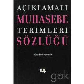 AÇIKLAMALI MUHASEBE TERIMLERI SÖZLÜĞÜ - RÜKNETTİN KUMKALE