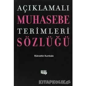 AÇIKLAMALI MUHASEBE TERIMLERI SÖZLÜĞÜ - RÜKNETTİN KUMKALE