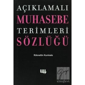 AÇIKLAMALI MUHASEBE TERIMLERI SÖZLÜĞÜ - RÜKNETTİN KUMKALE