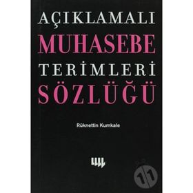 AÇIKLAMALI MUHASEBE TERIMLERI SÖZLÜĞÜ - RÜKNETTİN KUMKALE