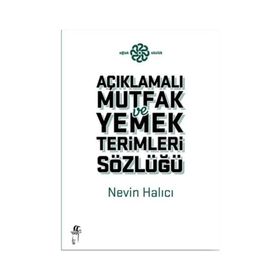 AÇIKLAMALI MUTFAK VE YEMEK TERIMLERI SÖZLÜĞÜ - NEVIN HALICI