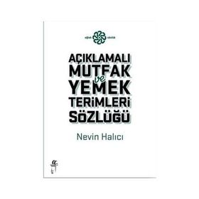 AÇIKLAMALI MUTFAK VE YEMEK TERIMLERI SÖZLÜĞÜ - NEVIN HALICI