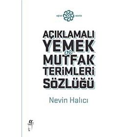 AÇIKLAMALI MUTFAK VE YEMEK TERIMLERI SÖZLÜĞÜ - NEVIN HALICI