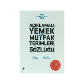 AÇIKLAMALI MUTFAK VE YEMEK TERIMLERI SÖZLÜĞÜ - NEVIN HALICI