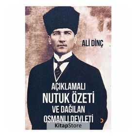 Açıklamalı Nutuk Özeti ve Dağılan Osmanlı Devleti - Ali Dinç