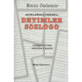 Açıklamalı - Örnekli Deyimler Sözlüğü - Emin Özdemir