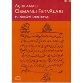 AÇIKLAMALI OSMANLI FETVALARI - H. NECATI DEMİRTAŞ