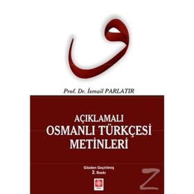 AÇIKLAMALI OSMANLI TÜRKÇESİ METINLERI - İSMAİL PARLATIR