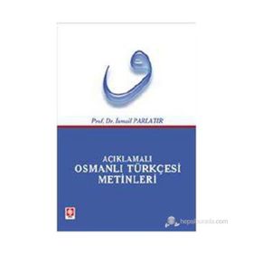 AÇIKLAMALI OSMANLI TÜRKÇESİ METINLERI - İSMAİL PARLATIR