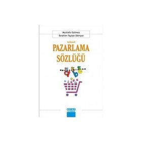 Açıklamalı Pazarlama Sözlüğü - İbrahim Taylan Dörtyol Mustafa Gülmez