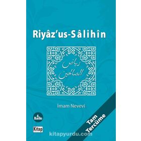 AÇIKLAMALI TAM RİYAZÜ'S SALIHIN TERCEMESI AYET VE HADISLERLE MÜSLÜMANCA YAŞAMA REHBERI - ABDULLAH PARLIYAN