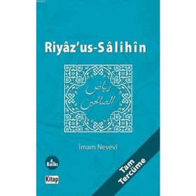 AÇIKLAMALI TAM RİYAZÜ'S SALIHIN TERCEMESI AYET VE HADISLERLE MÜSLÜMANCA YAŞAMA REHBERI - ABDULLAH PARLIYAN