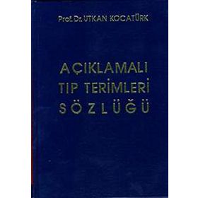 Açıklamalı Tıp Terimleri Sözlüğü - Utkan Kocatürk