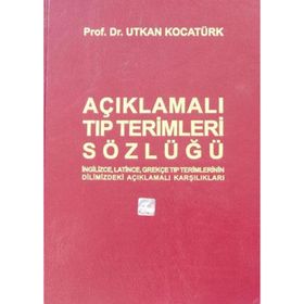 Açıklamalı Tıp Terimleri Sözlüğü - Utkan Kocatürk