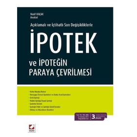 Açıklamalı ve İçtihatlı Son Değişikliklerle İpotek ve İpoteğin Paraya Çevrilmesi - Nazif Kaçak