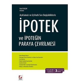 Açıklamalı ve İçtihatlı Son Değişikliklerle İpotek ve İpoteğin Paraya Çevrilmesi - Nazif Kaçak