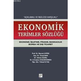 AÇIKLAMALI VE İNGİLİZCE KARŞILIKLI EKONOMIK TERIMLER SÖZLÜĞÜ EKONOMI, İŞLETME, FINANS, BANKACILIK, - KOLEKTIF