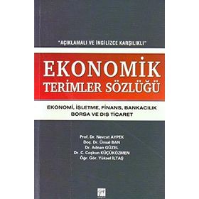 AÇIKLAMALI VE İNGİLİZCE KARŞILIKLI EKONOMIK TERIMLER SÖZLÜĞÜ EKONOMI, İŞLETME, FINANS, BANKACILIK, - KOLEKTIF