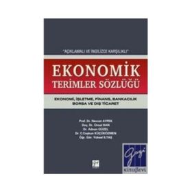 AÇIKLAMALI VE İNGİLİZCE KARŞILIKLI EKONOMIK TERIMLER SÖZLÜĞÜ EKONOMI, İŞLETME, FINANS, BANKACILIK, - KOLEKTIF