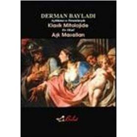 AÇIKLAMALI VE YORUMLARIYLA KLASIK MITOLOJIDE EN GÜZEL AŞK MASALLARI - DERMAN BAYILDI