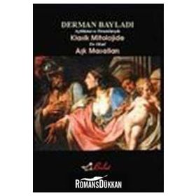 AÇIKLAMALI VE YORUMLARIYLA KLASIK MITOLOJIDE EN GÜZEL AŞK MASALLARI - DERMAN BAYILDI