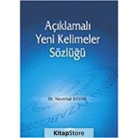 AÇIKLAMALI YENI KELIMELER SÖZLÜĞÜ - NEVNIHAL BAYAR