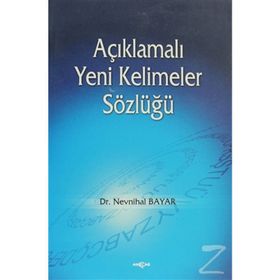 AÇIKLAMALI YENI KELIMELER SÖZLÜĞÜ - NEVNIHAL BAYAR