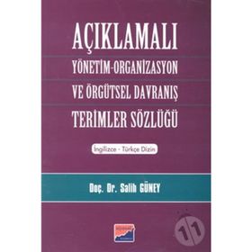 AÇIKLAMALI YÖNETİM ORGANIZASYON VE ÖRGÜTSEL DAVRANIŞ TERIMLER SÖZLÜĞÜ - SALIH GÜNEY