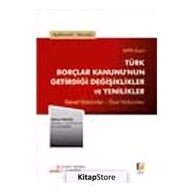 AÇIKLAMALI, YORUMLU 6098 SAYILI TÜRK BORÇLAR KANUNUNUN GETİRDİĞİ DEĞİŞİKLİKLER VE YENILIKLER GENEL HÜKÜMLER - ÖZEL HÜKÜMLER - NIHAT YAVUZ