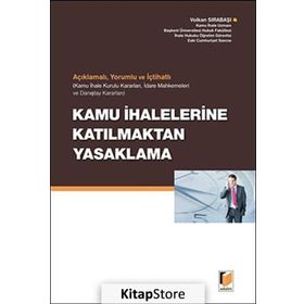 AÇIKLAMALI, YORUMLU VE İÇTİHATLI KAMU İHALELERİNE KATILMAKTAN YASAKLAMA - VOLKAN SIRABAŞI