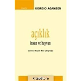 AÇIKLIK İNSAN VE HAYVAN - GIORGIO AGAMBEN