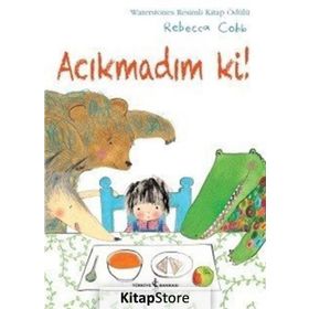 Acıkmadım Ki! - Rebecca Cobb