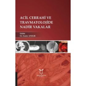 Acil Cerrahi Ve Travmatolojide Nadir Vakalar - Ender Anılır