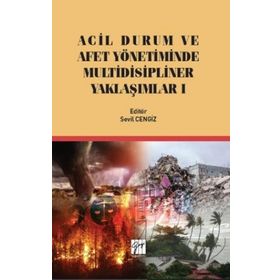 Acil Durum ve Afet Yönetiminde Multidisipliner Yaklaşımlar 1 - Sevil Cengiz