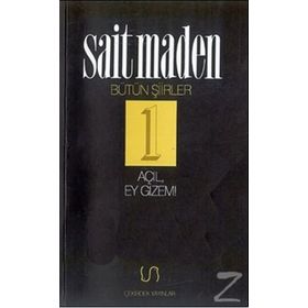 AÇIL EY GIZEM BÜTÜN ŞİİRLER 1 - SAIT MADEN