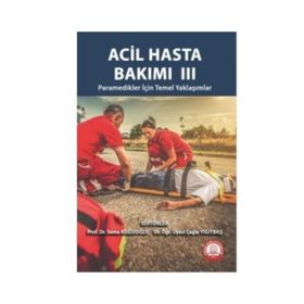 Acil Hasta Bakımı III Paramedikler İçin Temel Yaklaşımlar-Ankara Nobel Tıp Kitabevi
