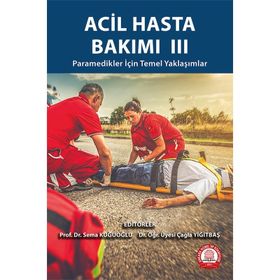 Acil Hasta Bakımı III Paramedikler İçin Temel Yaklaşımlar-Ankara Nobel Tıp Kitabevi