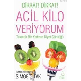 Acil Kılo Veriyorum Takıntılı Bir Kadının Diyet Günlüğü - Simge Çıtak