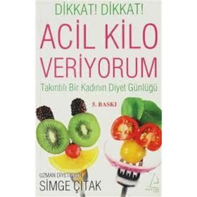 Acil Kılo Veriyorum Takıntılı Bir Kadının Diyet Günlüğü - Simge Çıtak
